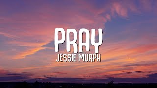 Jessie Murph  Pray Lyrics [upl. by Rehpotsyrhc847]