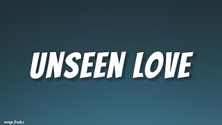 Unseen Love Lyrics [upl. by Kendy]