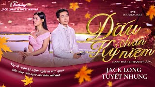 Dấu Chân Kỷ Niệm Live  Minishow Birthday Jack Long amp Phạm Tuyết Nhung [upl. by Odidnac]