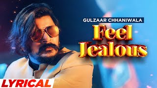 Gulzaar Chhaniwala  Feel Jealous Lyrical Video  Haryanvi Songs 2023 [upl. by Ahsar251]