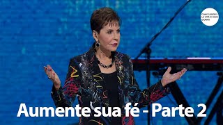 Aumente sua fé  Parte 2  Joyce Meyer [upl. by Funch]