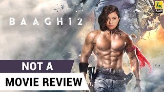 Baaghi 2  Not A Movie Review  Sucharita Tyagi  Film Companion [upl. by Blus]