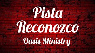 PISTA  Reconozco  Oasis Ministry [upl. by Latham]