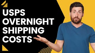 USPS Overnight Shipping Costs What You Need to Know [upl. by Nelly]