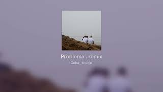 Problema  remix [upl. by Nea349]