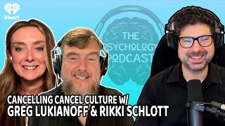 Cancelling Cancel Culture w Greg Lukianoff amp Rikki Schlott  The Psychology Podcast [upl. by Row]