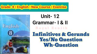 Class 8 English  Unit12 GrammarI amp II  Infinitive amp Gerund YesNo and WhQuestion [upl. by Devonna82]