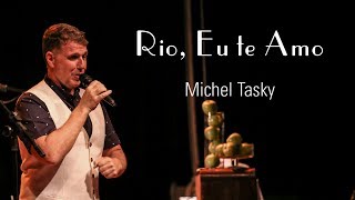 Rio Eu te Amo I Michel Tasky [upl. by Aneem]