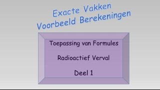 Formules toepassen Deel 1  Radioactief verval [upl. by Aynodal]