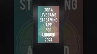 Top 4 live game streaming App for android 2024 livestreaming app gaminglive [upl. by Buyse]