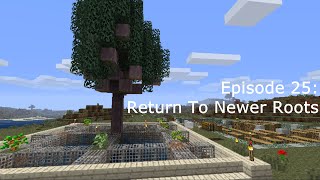 Minecraft Lets Play Episode 25 Return to Newer Roots [upl. by Cochrane186]