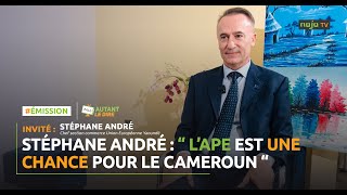 Stéphane André  “ L’APE est une chance pour le Cameroun “ [upl. by Lyrret662]