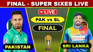 Final  Pakistan Vs Sri Lanka Today Super Sixes 2024  Pak vs Sl Score Commentary [upl. by Horatius]