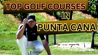 2024 Top 10 Golf Courses In Punta Cana You Never Knew Existed [upl. by Falkner]