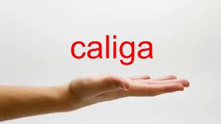 How to Pronounce caliga  American English [upl. by Erleena]