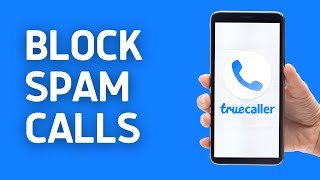 How to Block Spam Calls with Truecaller  Stop Scam Calls on Android [upl. by Nerha]