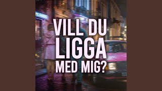 Vill du ligga med mig [upl. by Loginov69]