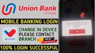 union Bank vyom change in device please contact branch call centre for further assistance [upl. by Fasta]