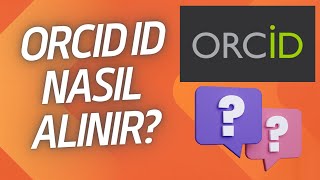 Orcid ID Nasıl Alınır [upl. by Regdirb]