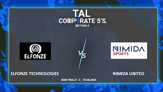 TALBLRCORPORATE 5SEDITION 4SEMI FINALS  2ELFONZE TECHNOLOGIES VS NIMIDA UNITED290724 [upl. by Quillan25]