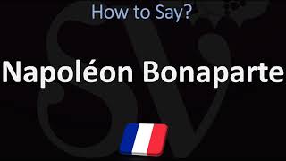 How to Pronounce Napoléon Bonaparte CORRECTLY [upl. by Londoner497]