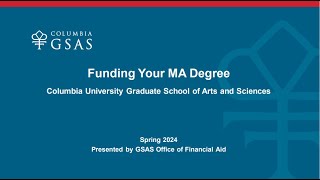 GSAS Office of Financial Aid Webinar quotFunding Your MA Degreequot [upl. by Puklich461]