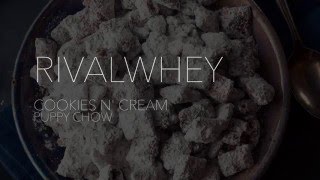 RIVALUS Recipes  Cookies n Cream Protein Puppy Chow  RIVALWHEY [upl. by Coleville]