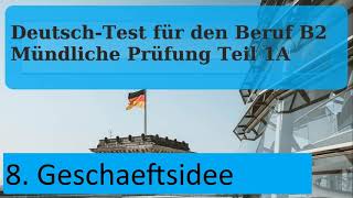 8 Beschreiben Sie Ihre Geschaeftsidee  Mündliche Prüfung Teil 1 B2 Beruflich [upl. by Loyce]