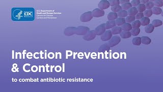 Combating Antibiotic Resistance Infection Prevention amp Control [upl. by Tinya]