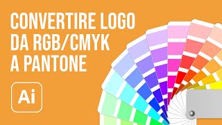 Convertire un Logo da CMYK o RGB a Pantone in Illustrator [upl. by Amrak]