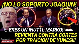 CRISIS HISTORICA ¡NO SOPORTO JOAQUIN Y REVIENTA CONTRA MARKO POR TRAICION DE YUNES ERES UN INUTIL [upl. by Reggis]