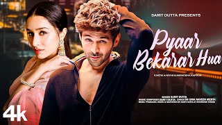 New Song 2024  Pyaar Bekarar Hua  Kartik Aaryan  Shraddha Kapoor  New Hindi Song  Romantic Song [upl. by Meador401]