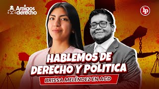 POLÍTICA DERECHO y FACTOS ft Brissa Meléndez  AmigosConDerecho ACD [upl. by Hsekar268]