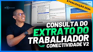 COMO FAZER A CONSULTA DO EXTRATO DO FGTS DO TRABALHADOR  CONECTIVIDADE SOCIAL V2  ATUALIZAÇÃO 2024 [upl. by Evol25]