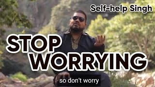 Stop worrying  One day you will die  Selfhelp Singh [upl. by Ecertal659]