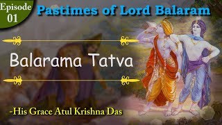 Pastimes of Lord Balaram Episode 01  Balarama Tattva  His Grace Atul Krishna Das [upl. by Cynar]