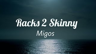 Migos  Racks 2 Skinny Lyrics [upl. by Anihtyc214]