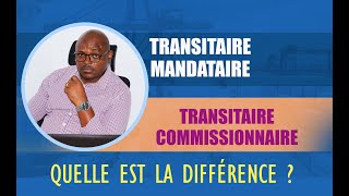 Quelle est la DIFFERENCE entre un Transitaire MANDATAIRE et un Transitaire COMMISSIONNAIRE [upl. by Enelyad]