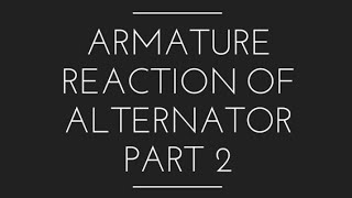 Armature Reaction of Alternator in details Part 2 [upl. by Eisen]