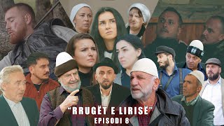 Rrugët e Lirisë  Episodi 8   Tregime të Vjetra [upl. by Gasper]