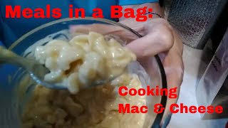 Meals In A Bag Cooking Macaroni and Cheese  The ultimate comfort food [upl. by Joelle]