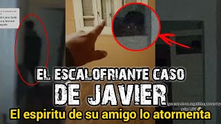 EL FANTASMA DE SU AMIGO LO ATORMENTA  EL ESCALOFRIANTE CASO DE JAVIER [upl. by Bigford885]