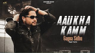 Aukha Kamm by Gagna Sidhu  Excel Music  Route 31 Music [upl. by Yelahc]