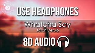 Jason Derulo  Whatcha Say 8D AUDIO [upl. by Aicilram]