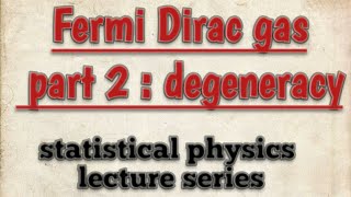 Fermi Dirac gas part 2  degeneracy statistical physics notes [upl. by Mode]