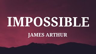 Impossible – James Arthur lyrics [upl. by Lacagnia380]