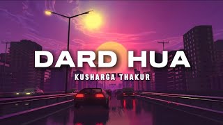 DARD HUA  Full SONG  OFICIAL LyRICS VIDEO  Kushagra  Love19 HindustaniSingerKushagra [upl. by Kela177]