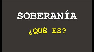 SOBERANÍA ¿QUÉ ES soberanía política estado sociologia [upl. by Gnirps]