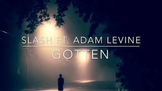 Slash ft Adam Levine GOTTEN LYRICS HD [upl. by Nerek]