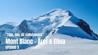 5 quotTipp mis jäi vallutamataquot  Mont Blanc  Äret amp Elina [upl. by Desmond]